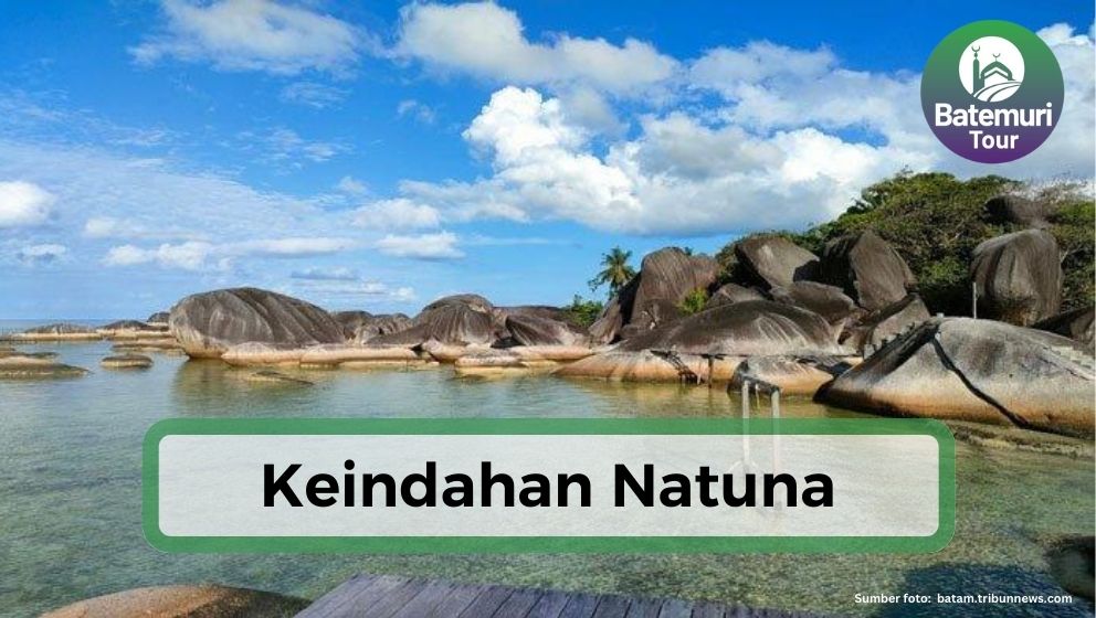 5 Destinasi Wisata di Natuna, Primadona Utara Indonesia